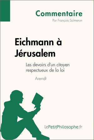 Cover of the book Eichmann à Jérusalem d'Arendt - Les devoirs d'un citoyen respectueux de la loi (Commentaire) by Arnaud Sorosina, lePetitPhilosophe.fr