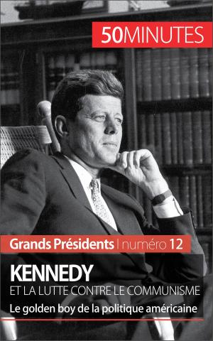Cover of the book Kennedy et la lutte contre le communisme by Julie Lorang, Thomas Jacquemin, 50 minutes