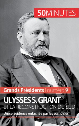 Cover of the book Ulysses S. Grant et la reconstruction du Sud by Céline Muller, 50 minutes, Anthony Spiegeler