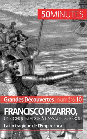 Cover of the book Francisco Pizarro, un conquistador à l'assaut du Pérou by Eliane Reynold de Seresin, 50 minutes, Anthony Spiegeler