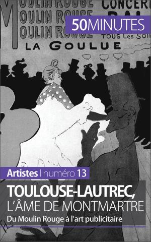 Cover of the book Toulouse-Lautrec, l'âme de Montmartre by Eliane Reynold de Seresin, 50 minutes, Anthony Spiegeler