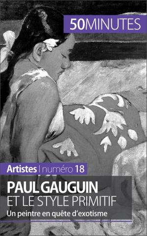 Cover of the book Paul Gauguin et le style primitif by 50 minutes, Dominique van der Kaa