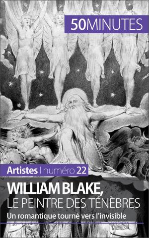 Cover of the book William Blake, le peintre des ténèbres by Thérèse Claeys, 50 minutes, Stéphanie Reynders