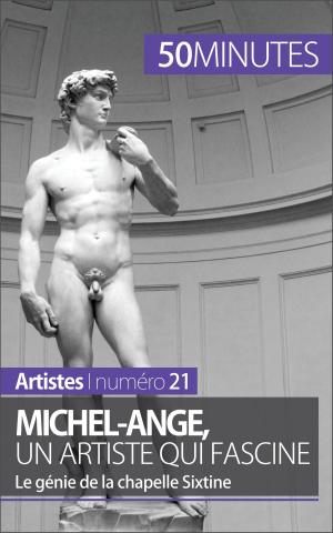Cover of the book Michel-Ange, un artiste qui fascine by 50 minutes, Anne-Sophie Lesage, Corinne Durand