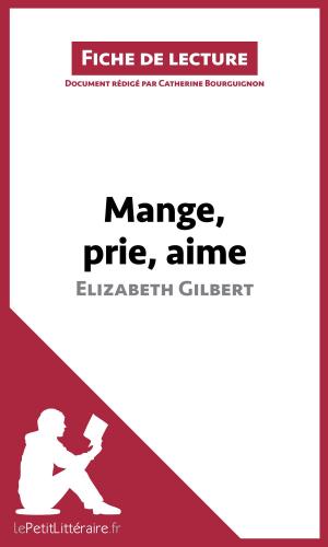 Cover of the book Mange, prie, aime d'Elizabeth Gilbert (Fiche de lecture) by Julie Mestrot, lePetitLittéraire