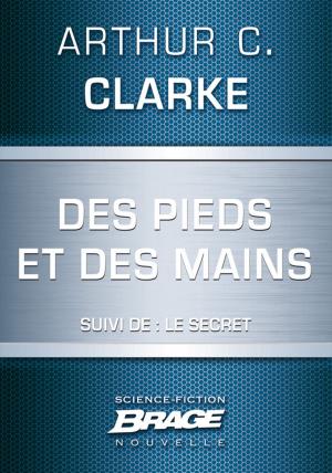 Cover of the book Des pieds et des mains (suivi de) Le Secret by P.-J. Hérault