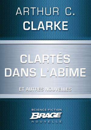 Cover of the book Clartés dans l'abîme (suivi de) Dernières instructions (suivi de) Lumière au coeur des ténèbres by Robert E. Howard
