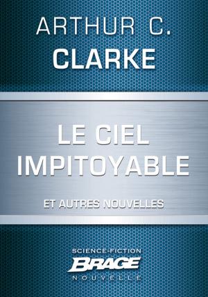 Cover of the book Le Ciel impitoyable (suivi de) L'Honorable Herbert George Morley Roberts Wells (suivi de) Croisade by P.-J. Hérault