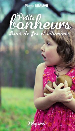 Book cover of Petits bonheurs, bras de fer et vitamines