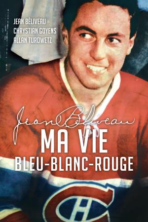 Cover of the book Jean Béliveau : Ma vie bleu-blanc-rouge by Marie-Renée Lavoie