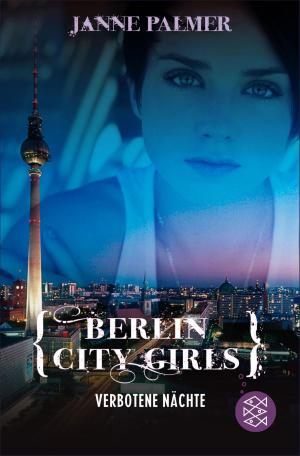Cover of the book Berlin City Girls. Verbotene Nächte by Jana Frey