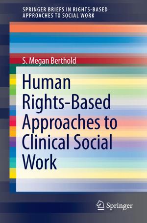 Cover of the book Human Rights-Based Approaches to Clinical Social Work by Allison L. Goetsch, Dana Kimelman, Teresa K. Woodruff