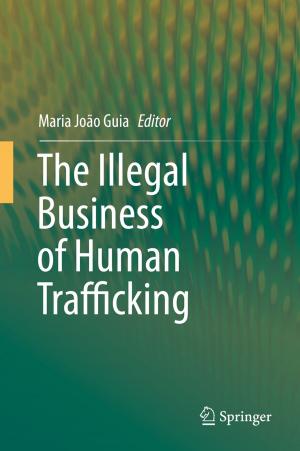 Cover of the book The Illegal Business of Human Trafficking by Willem de Lint, Marinella Marmo
