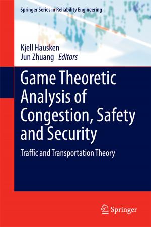 Cover of the book Game Theoretic Analysis of Congestion, Safety and Security by Themistocles M. Rassias, Reza Saadati, Choonkil Park, Yeol Je Cho