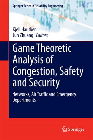 Cover of the book Game Theoretic Analysis of Congestion, Safety and Security by Olumuyiwa Temitope Faluyi, Sultan Khan, Adeoye O. Akinola