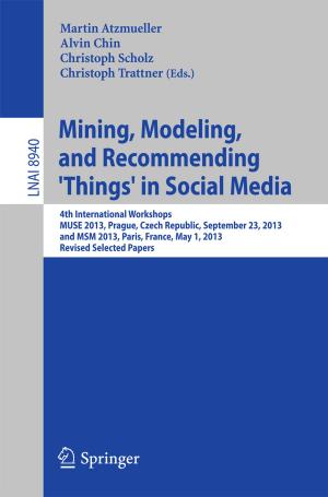 Cover of the book Mining, Modeling, and Recommending 'Things' in Social Media by Eric Forsta Thacher