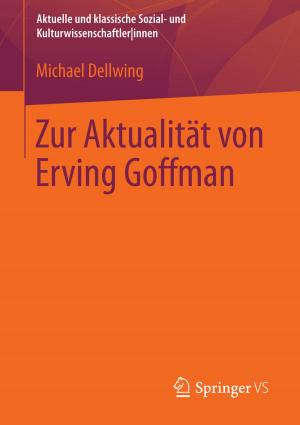 Cover of the book Zur Aktualität von Erving Goffman by Christian Duncker, Lisa Schütte