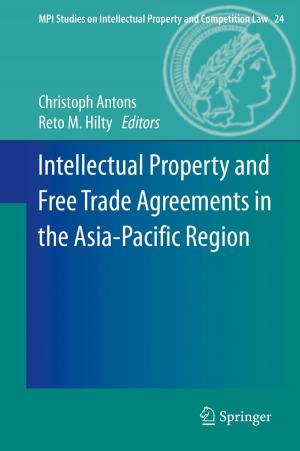 Cover of the book Intellectual Property and Free Trade Agreements in the Asia-Pacific Region by Ulrike Schara, Christiane Schneider-Gold, Bertold Schrank, Adela Della Marina