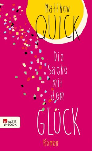 Cover of the book Die Sache mit dem Glück by Rachel Kushner