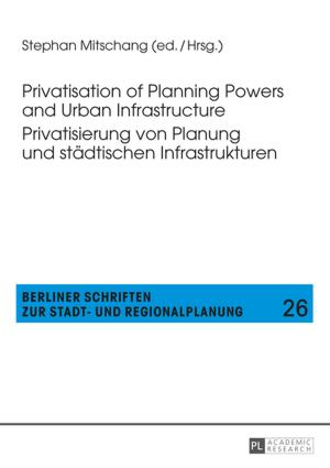 Cover of the book Privatisation of Planning Powers and Urban Infrastructure- Privatisierung von Planung und staedtischen Infrastrukturen by Kailin Gow