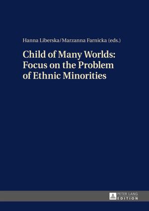 Cover of the book Child of Many Worlds: Focus on the Problem of Ethnic Minorities by Sang Eun Lee