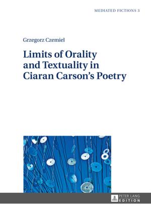 Cover of the book Limits of Orality and Textuality in Ciaran Carsons Poetry by Alvaro Quiroga-Cifuentes