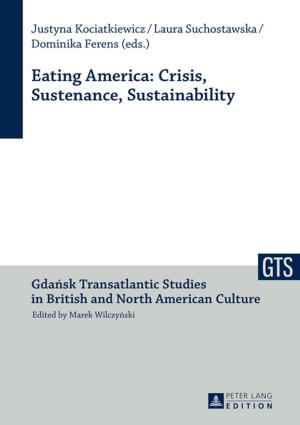 Cover of the book Eating America: Crisis, Sustenance, Sustainability by Andrzej Zielinski, Rosa Maria Espinosa Elorza