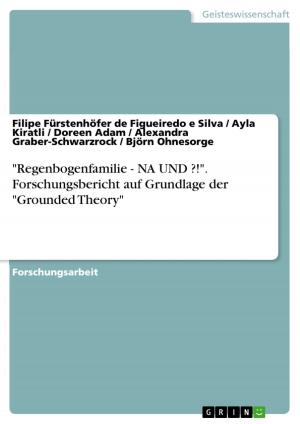 Cover of the book 'Regenbogenfamilie - NA UND ?!'. Forschungsbericht auf Grundlage der 'Grounded Theory' by Florian Schwarze