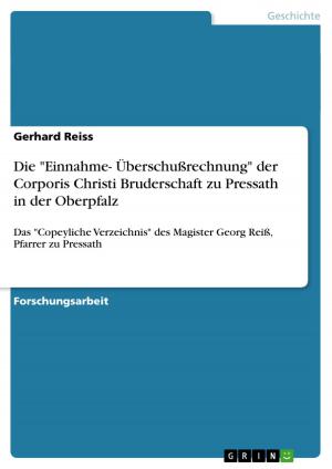 Cover of the book Die 'Einnahme- Überschußrechnung' der Corporis Christi Bruderschaft zu Pressath in der Oberpfalz by Klaus Geyer