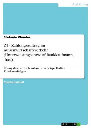 Cover of the book Z1 - Zahlungsauftrag im Außenwirtschaftsverkehr (Unterweisungsentwurf Bankkaufmann, -frau) by Sonja Filip
