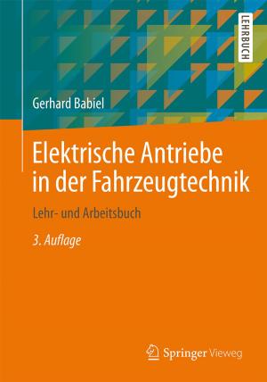 Cover of the book Elektrische Antriebe in der Fahrzeugtechnik by Wolfgang Becker, Patrick Ulrich, Tim Botzkowski, Alexandra Fibitz, Meike Stradtmann