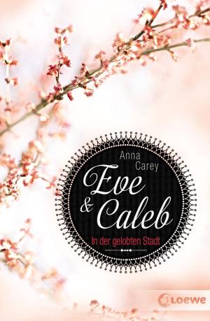 Cover of the book Eve & Caleb 2 - In der gelobten Stadt by Sonja Kaiblinger