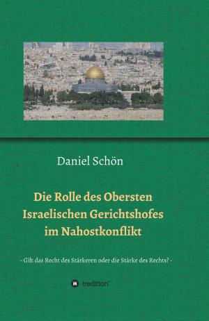 Cover of the book Die Rolle des Obersten Israelischen Gerichtshofes im Nahostkonflikt by Vilmos Dr Czikkely