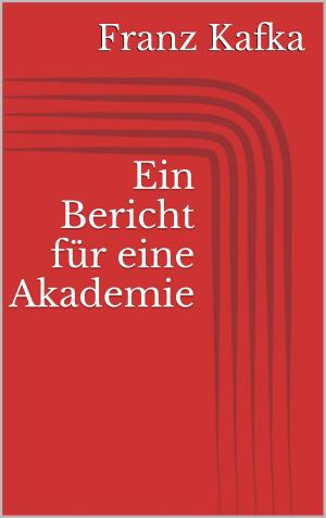 Cover of the book Ein Bericht für eine Akademie by Edgar Allan Poe