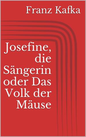Cover of the book Josefine, die Sängerin oder Das Volk der Mäuse by Kiara Singer