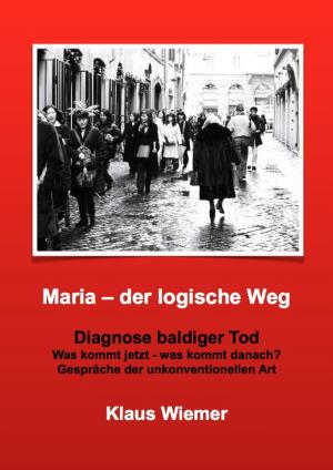 Cover of the book Maria - der logische Weg by Wolfgang Schrittesser