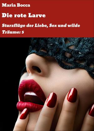 Cover of the book Die rote Larve by Carola van Daxx
