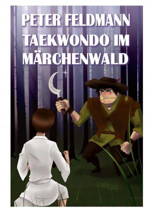 Cover of the book Taekwondo im Märchenwald by Anne Joy