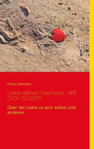 Cover of the book Liebe deinen Nächsten... wie Dich selbst! by Earl R Smith II