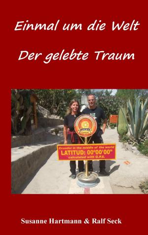 Cover of the book Einmal um die Welt - Der gelebte Traum by Ralf-Dieter Krüger