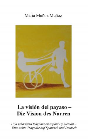 Cover of the book La Visión del Payaso - Die Vision des Narren by Frank Böttger