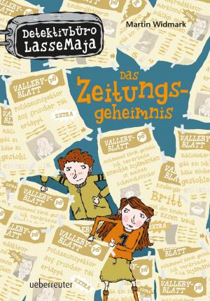 Cover of Detektivbüro LasseMaja - Das Zeitungsgeheimnis (Bd. 7) by Martin Widmark, Ueberreuter Verlag
