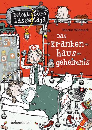 Book cover of Detektivbüro LasseMaja - Das Krankenhausgeheimnis (Bd. 17)