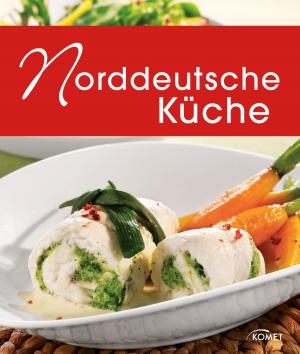 Cover of the book Norddeutsche Küche by Komet Verlag
