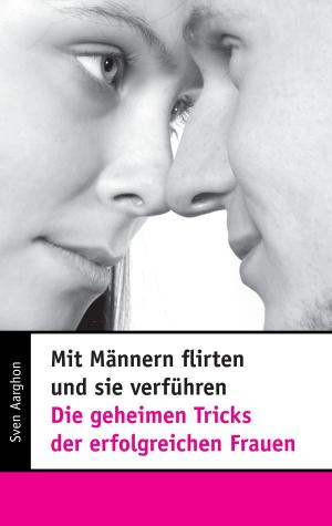 bigCover of the book Mit Männern flirten und sie verführen - Die geheimen Tricks der erfolgreichen Frauen by 