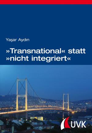 Cover of the book »Transnational« statt »nicht integriert« by Wilhelm Schmeisser, Nadin Herrfurth