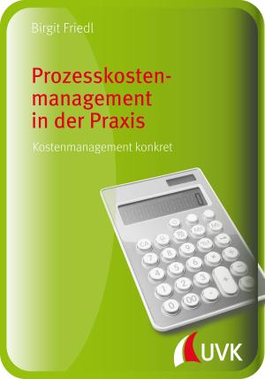 Cover of the book Prozesskostenmanagement in der Praxis by Steffen Scheurer, Sabine Hesselmann, Franz Xaver Bea
