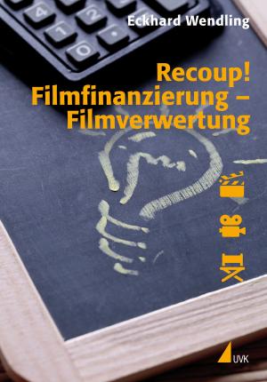 Cover of the book Recoup! Filmfinanzierung  Filmverwertung by Wilhelm Schmeisser, Nadin Herrfurth