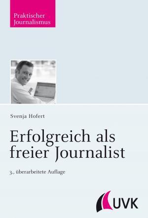 Cover of the book Erfolgreich als freier Journalist by Volker Lilienthal