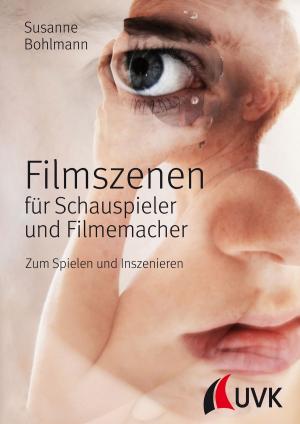 Cover of the book Filmszenen für Schauspieler und Filmemacher by Steffen Scheurer, Sabine Hesselmann, Franz Xaver Bea